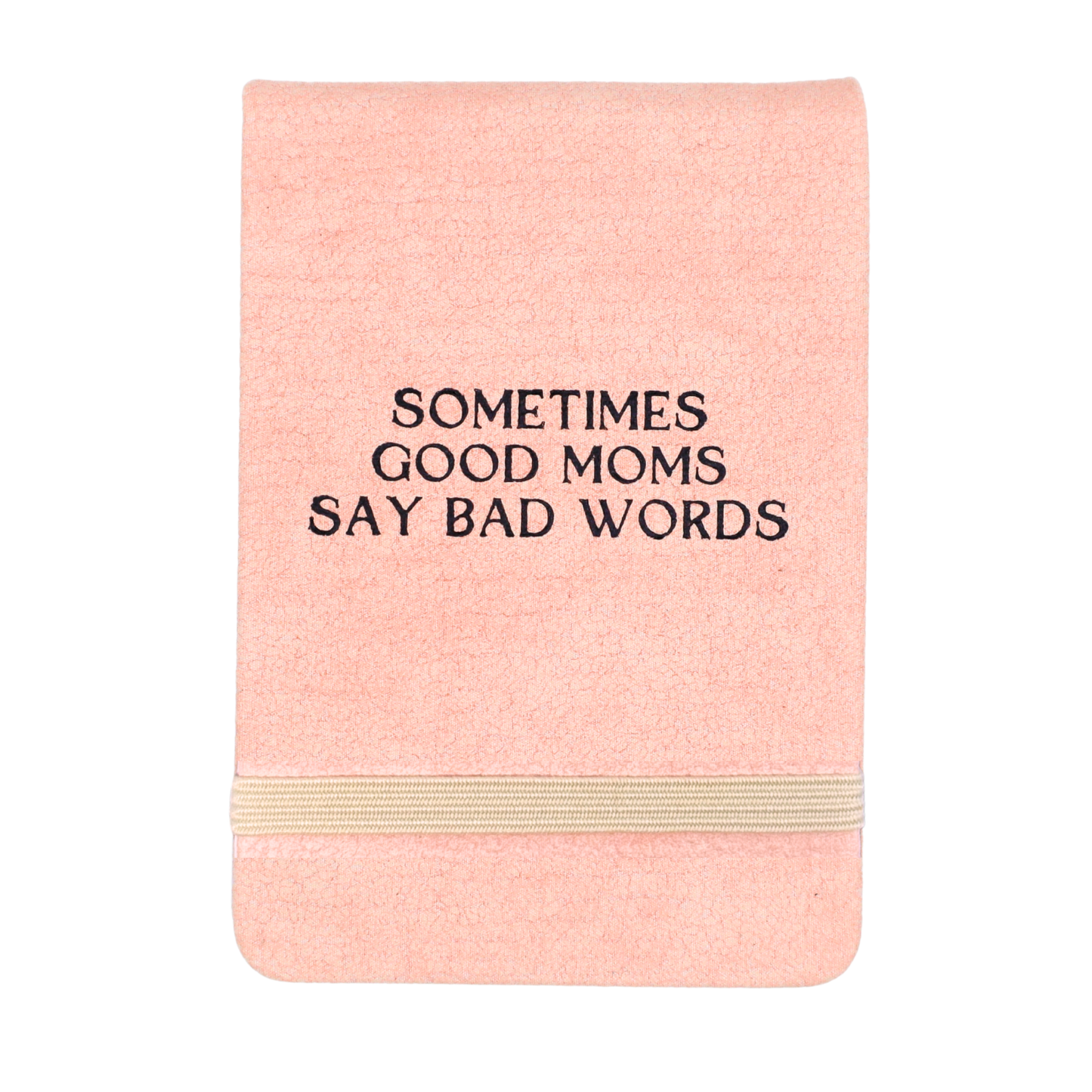 Sometimes Good Moms Pink Textured -  Leatherette Pocket Journal
