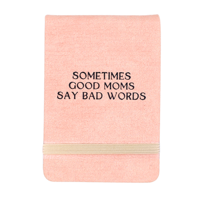 Sometimes Good Moms Pink Textured -  Leatherette Pocket Journal