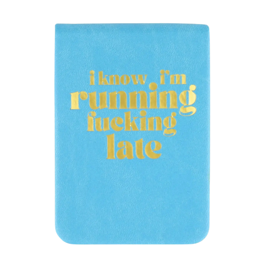 I Know I'm Running Fucking Late - Leatherette Pocket Journal