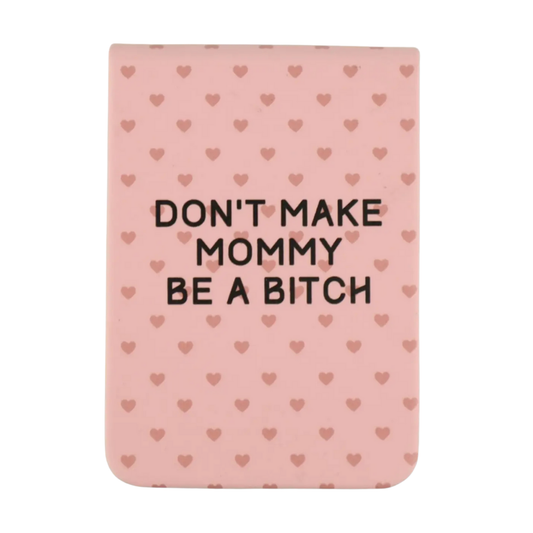 Don't Make Mommy Be A Bitch - Leatherette Pocket Journal w/ Heart