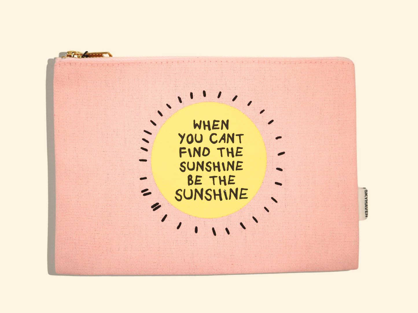 When You Can't Find The Sunshine Be the Sunshine Canvas Pouch