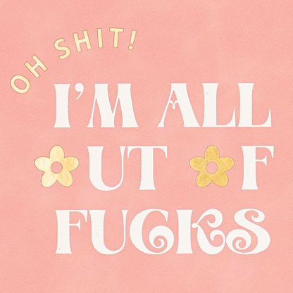 Oh Shit! I'm All Out Of Fucks - Vegan Leather Journal A5