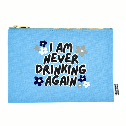 Canvas Pouch I Am Never Drinking Again