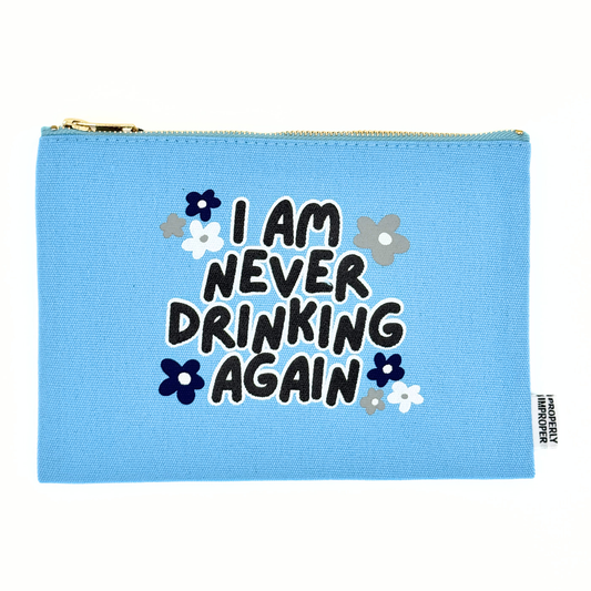Canvas Pouch I Am Never Drinking Again