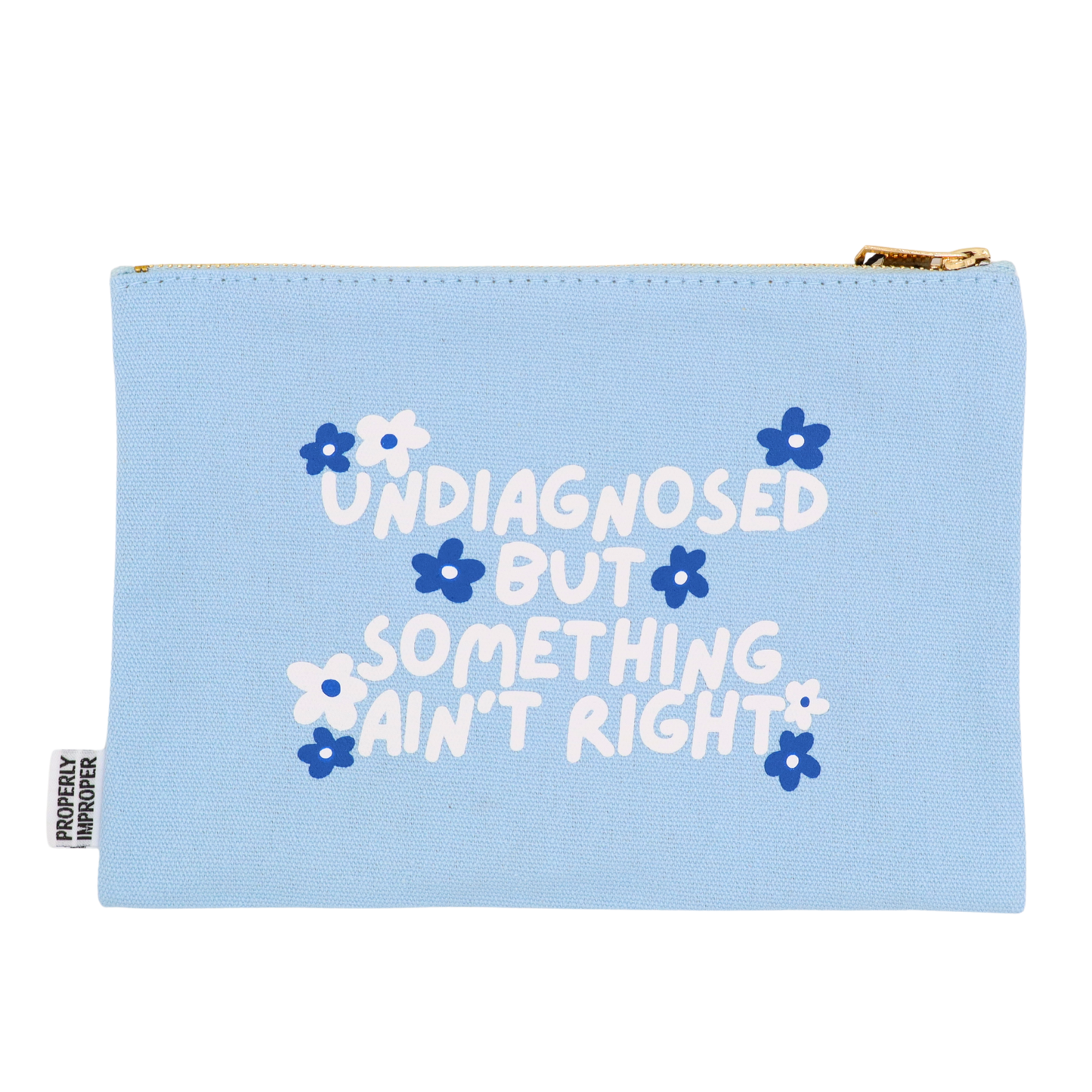 Undiagnosed But Something Ain't Right - Canvas Pouch