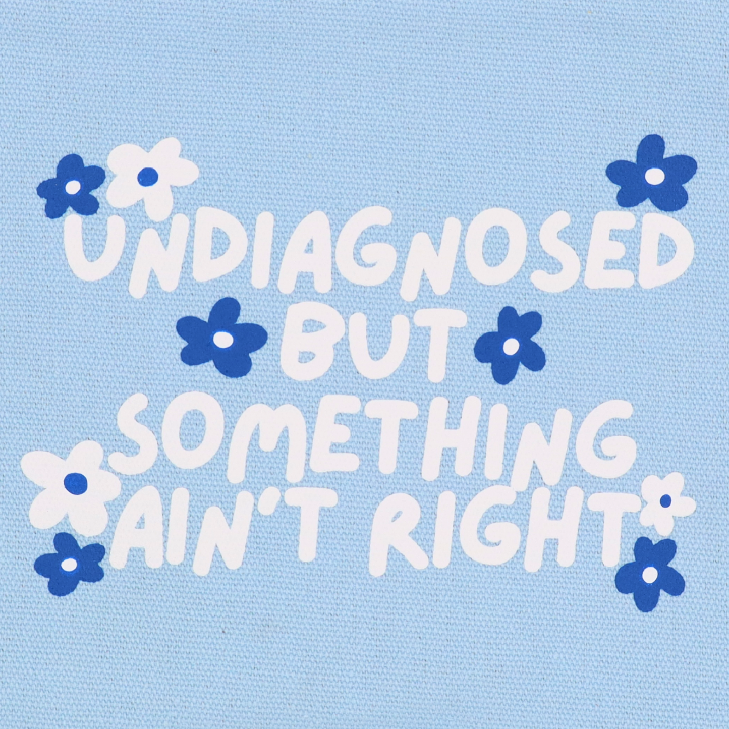 Undiagnosed But Something Ain't Right - Canvas Pouch