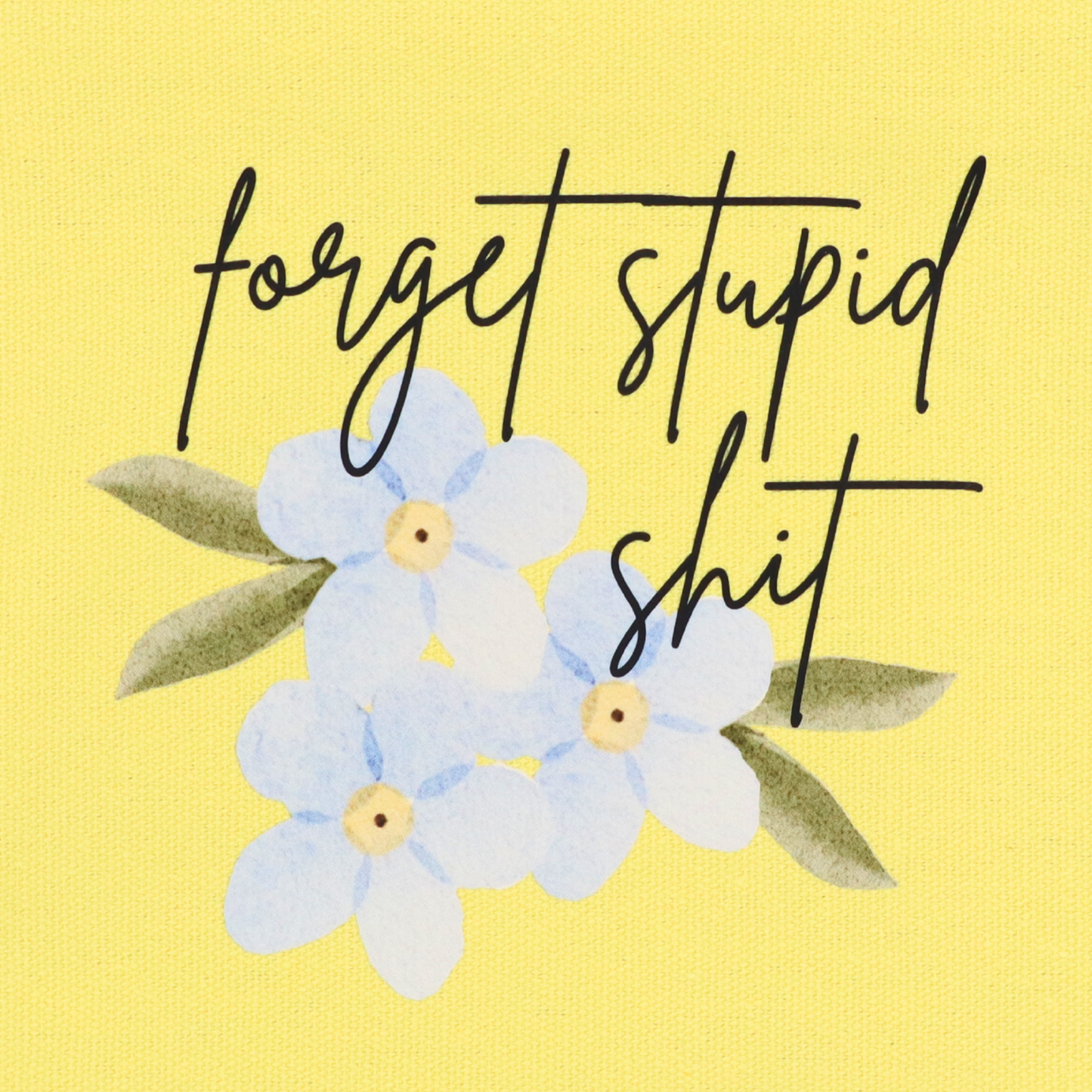 Forget Stupid Shit - Canvas Pouch