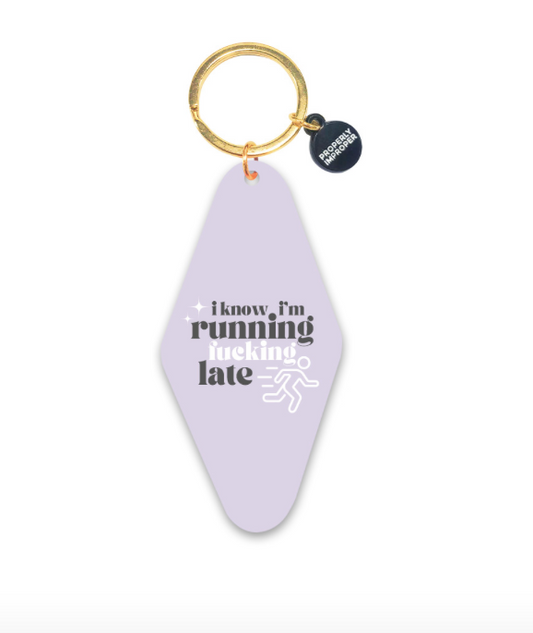 I Know I’m Running Fucking Late - Purple Keychain