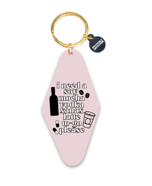 I Need A Soy Mocha Vodka Xanax Latte Graphic Keychain