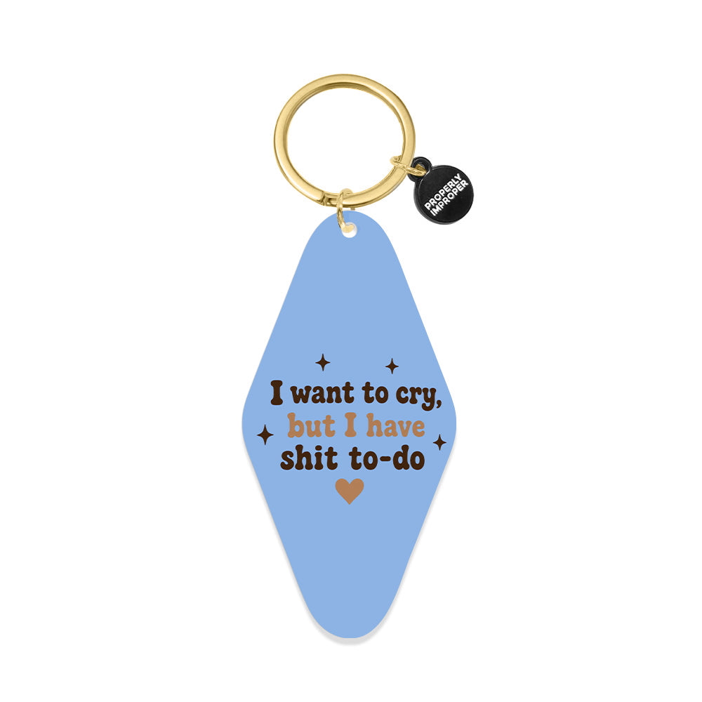 Printed Keychain I Want to Cry
