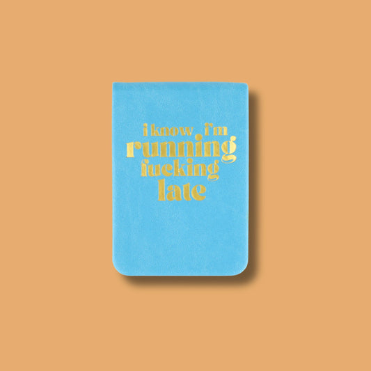 I Know I'm Running Fucking Late - Leatherette Pocket Journal