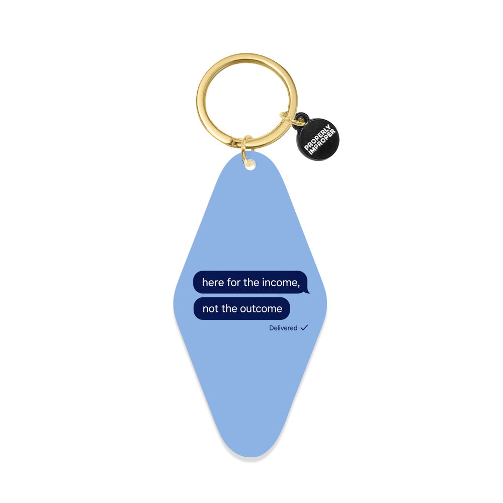 Printed Keychain Here For The Income
