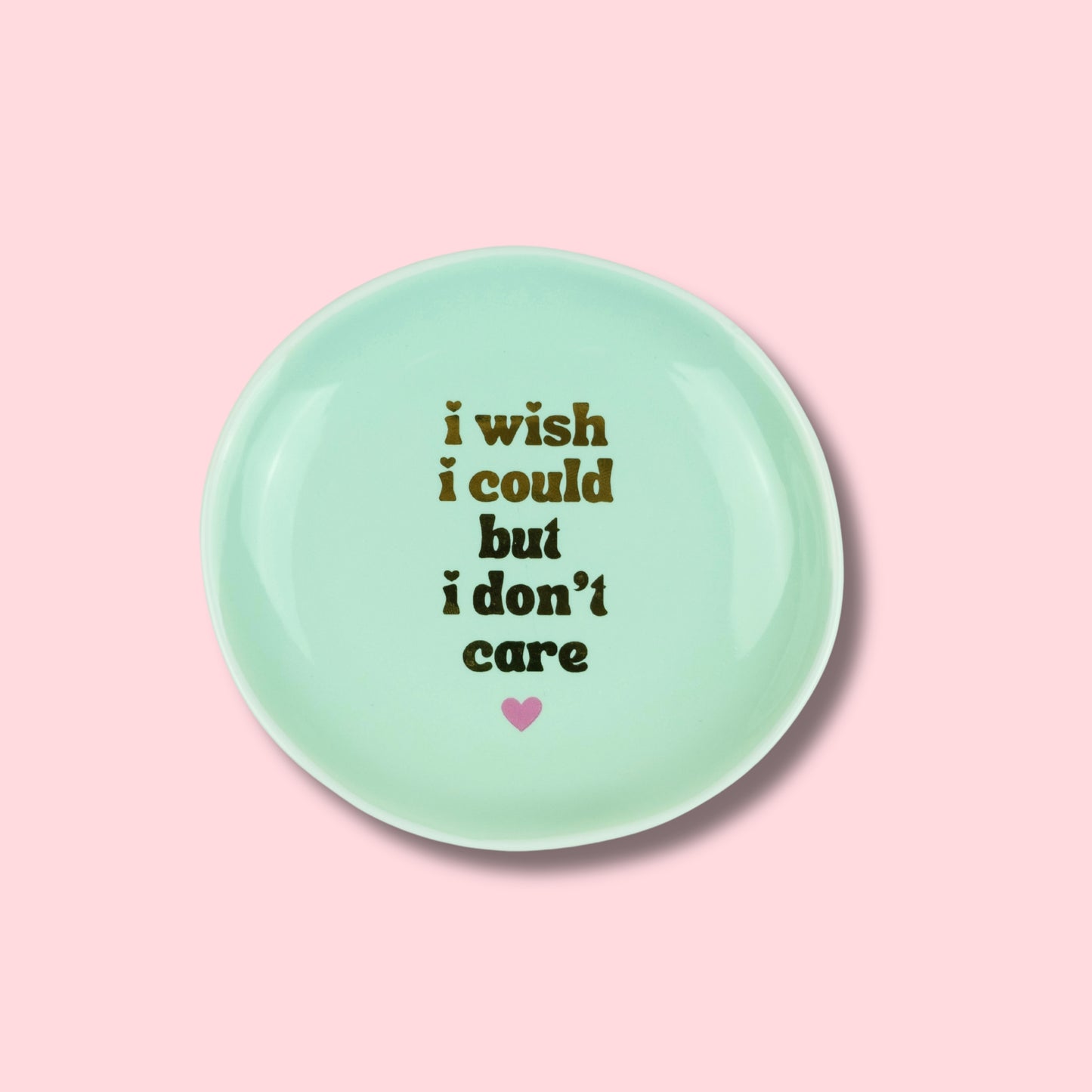 'I Wish I Could But I Don't Care' - Round Trinket Tray