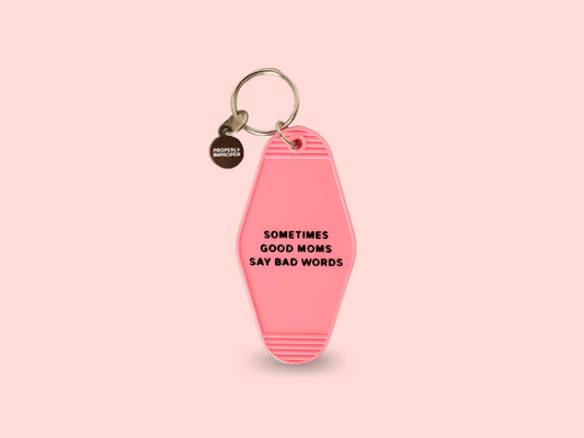 Sometimes Good Moms Say Bad Words - Keychain