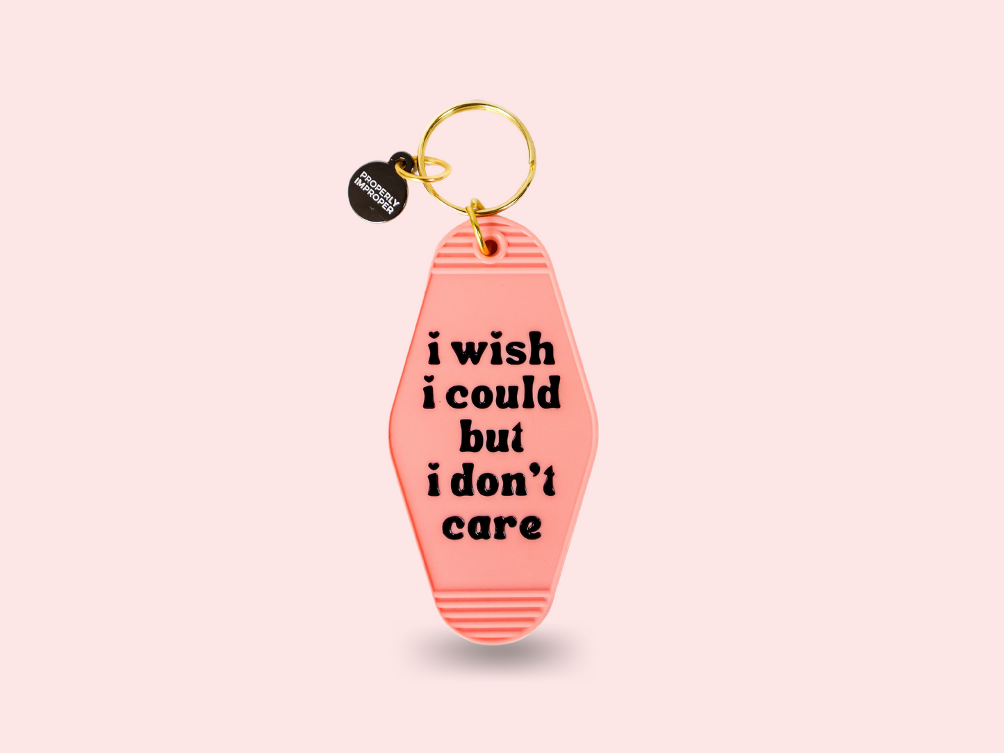 I Wish I Could But I Don't Care Keychain