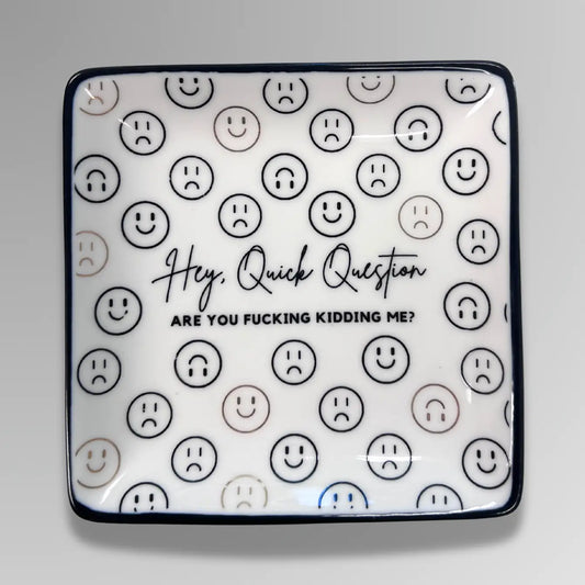 'Hey, Quick Question' - Square Trinket Tray