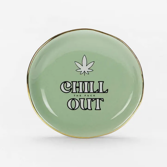 Chill The Fuck Out - Round Trinket Tray w/ Pot Leaf