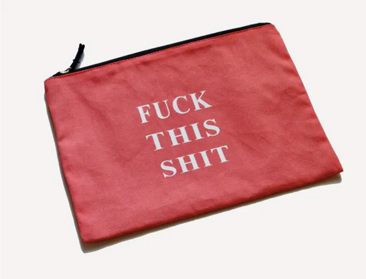 Fuck This Shit Canvas Pouch