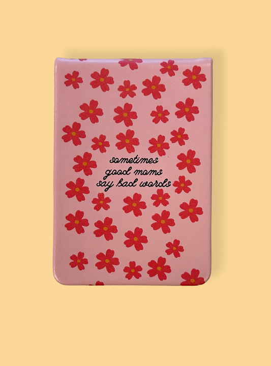 Sometimes Good Moms Say Bad Words Floral Pocket Journal