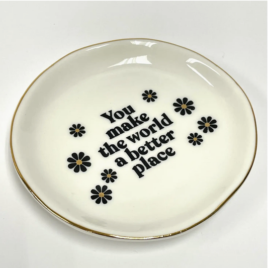 'You Make The World A Better Place' - Round Trinket Tray