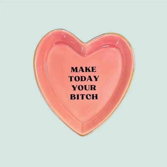 Make Today Your Bitch Heart Trinket Tray