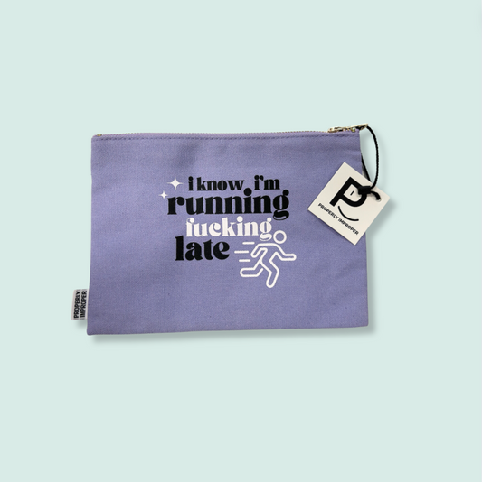 I Know I'm Running Fucking Late Canvas Pouch