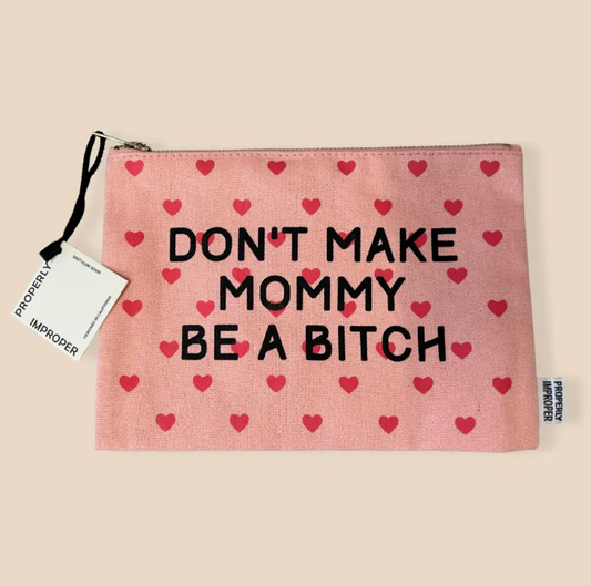 Don't Make Mommy Be A Bitch Canvas Pouch