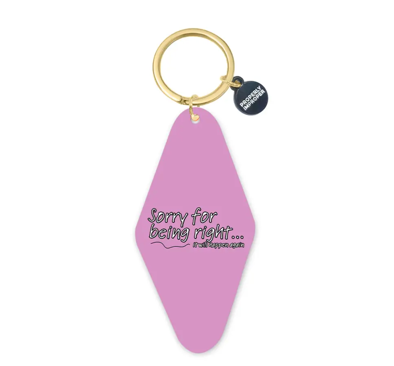 Sorry for Being Right Pink Printed Keychain