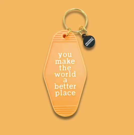 You Make The World A Better Place - Keychain