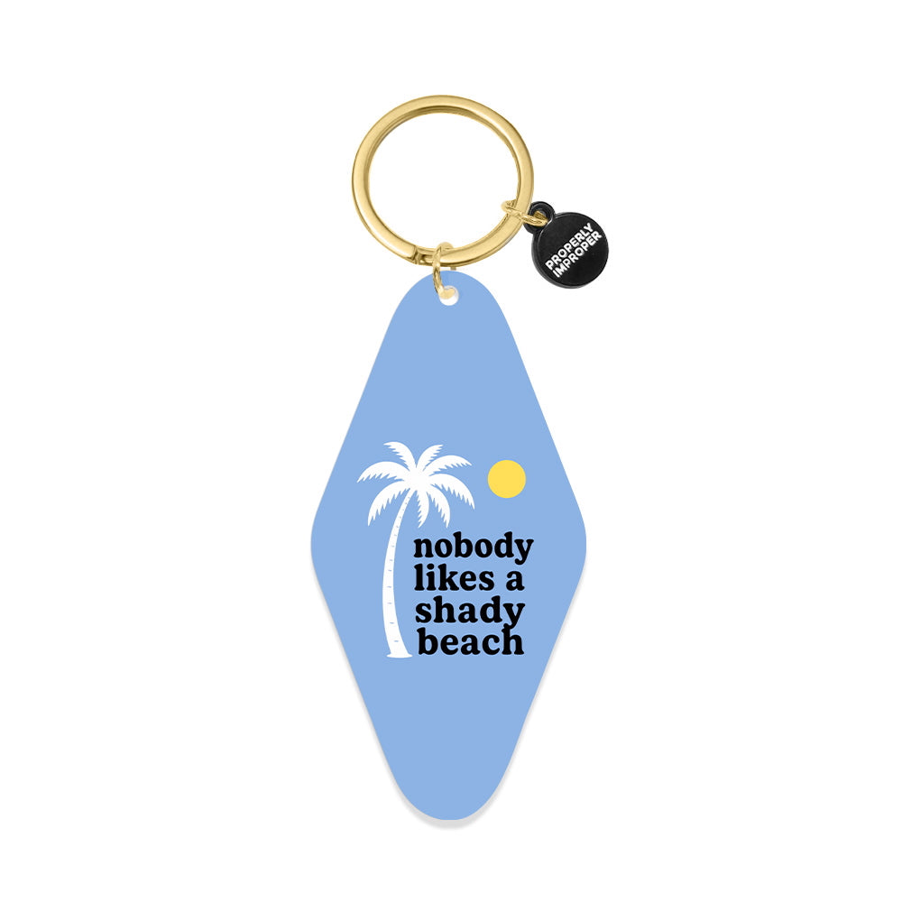 Printed Keychain Nobody Likes A Shady Beach