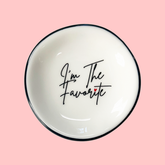 Ring Dish - I'm The Favorite