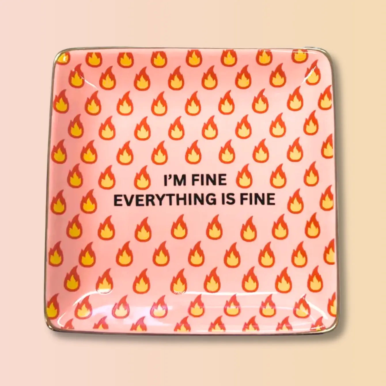 'I'm Fine. Everything Is Fine' - Square Trinket Tray