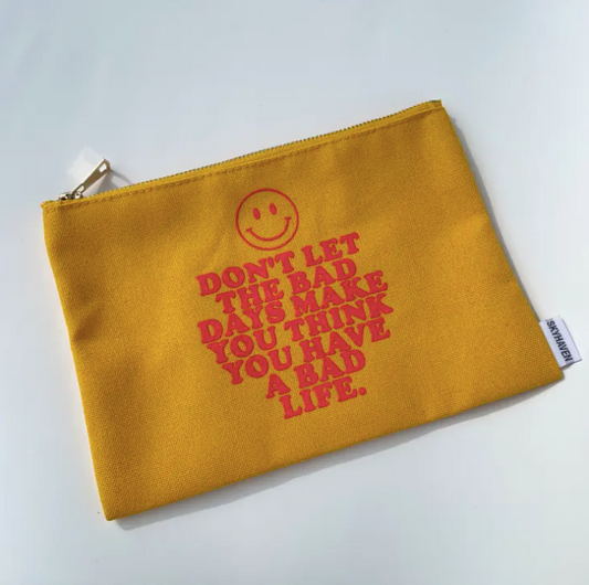 Don't Let the Bad Days Make You Think You Have A Bad Life Canvas Pouch