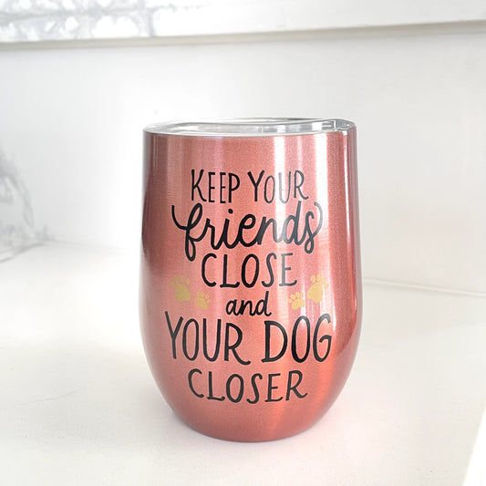Keep Your Friends Close Stainless Steel Wine Tumbler